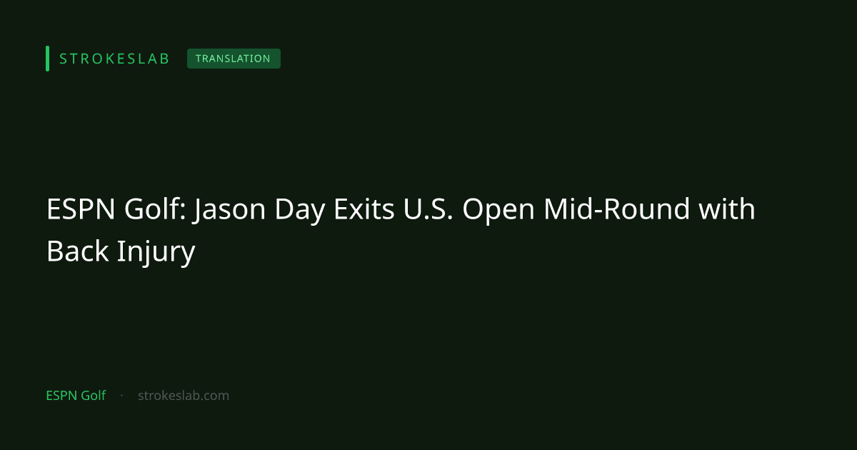 ESPN Golf: Jason Day Exits U.S. Open Mid-Round with Back Injury
