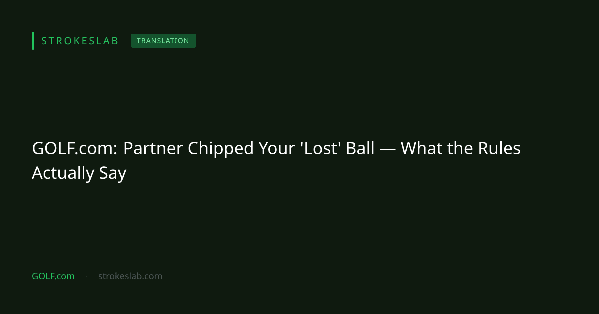 GOLF.com: Partner Chipped Your 'Lost' Ball — What the Rules Actually Say