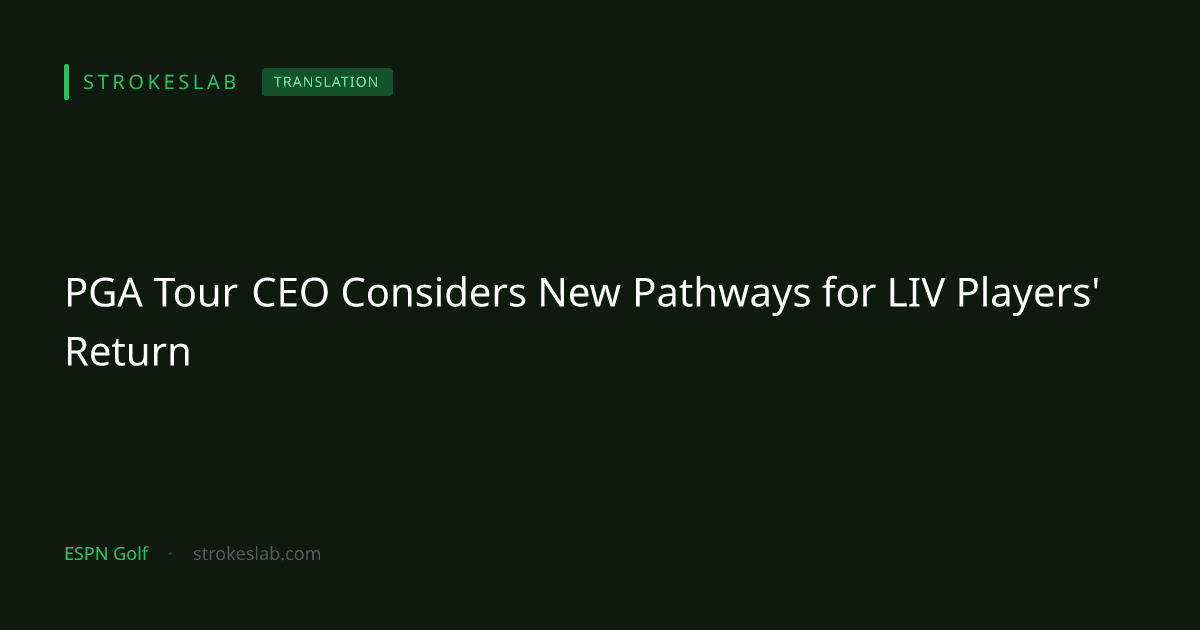 PGA Tour CEO Considers New Pathways for LIV Players' Return