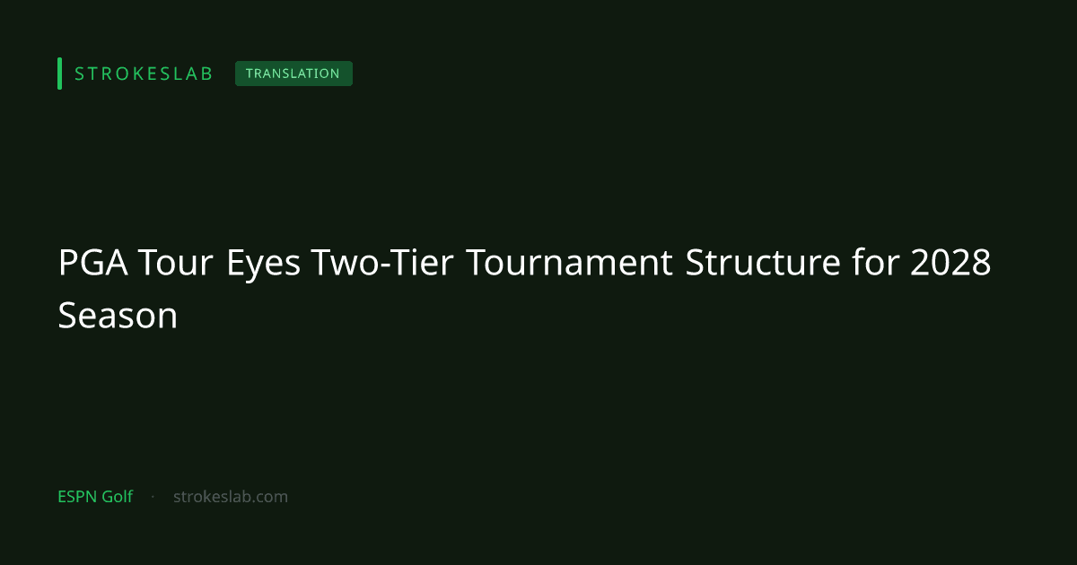 PGA Tour Eyes Two-Tier Tournament Structure for 2028 Season